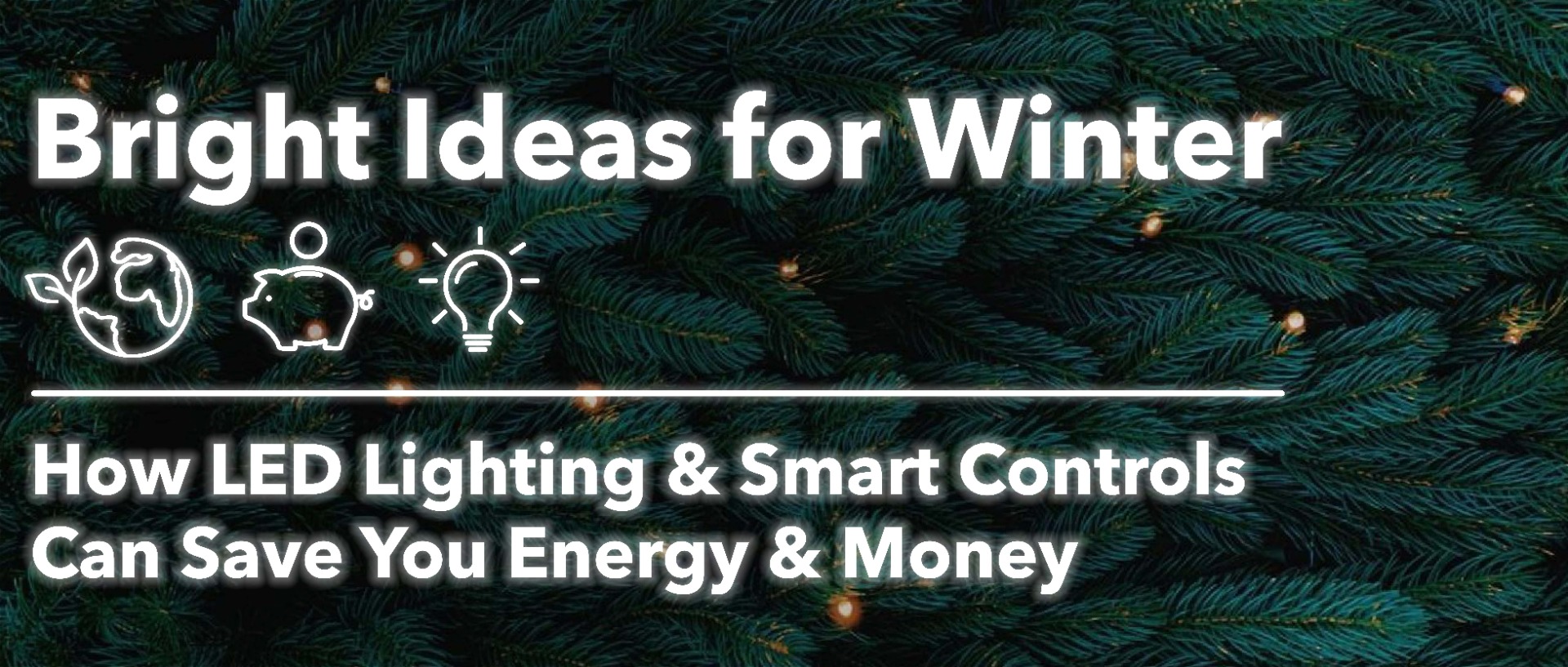 how led lighting and smaert controls can reduce your energy bills this winter